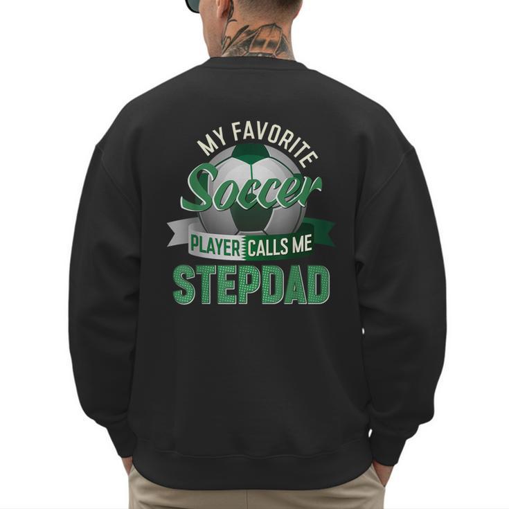 My Favorite Soccer Player Calls Me Stepdad Father's Day Men Men's Sweatshirt Back Print
