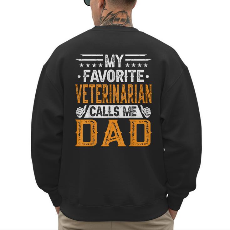 My Favorite Veterinarian Calls Me Dad Fathers Day Men's Sweatshirt Back Print