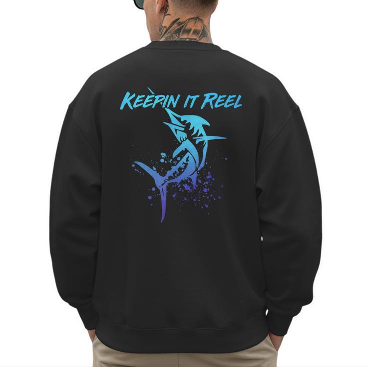 Fishing Keepin IT Reel Marlin Sport Fishermen Men Dad Men's Sweatshirt Back Print