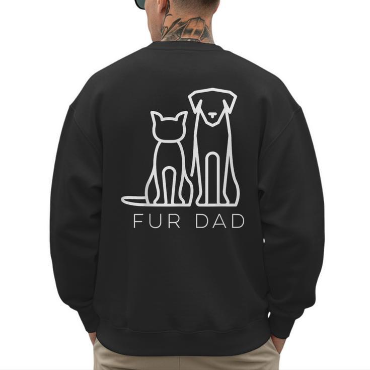 Fur Dad Pet Lover Cat Dog Dad Husband Fathers Day Wife Men's Sweatshirt Back Print