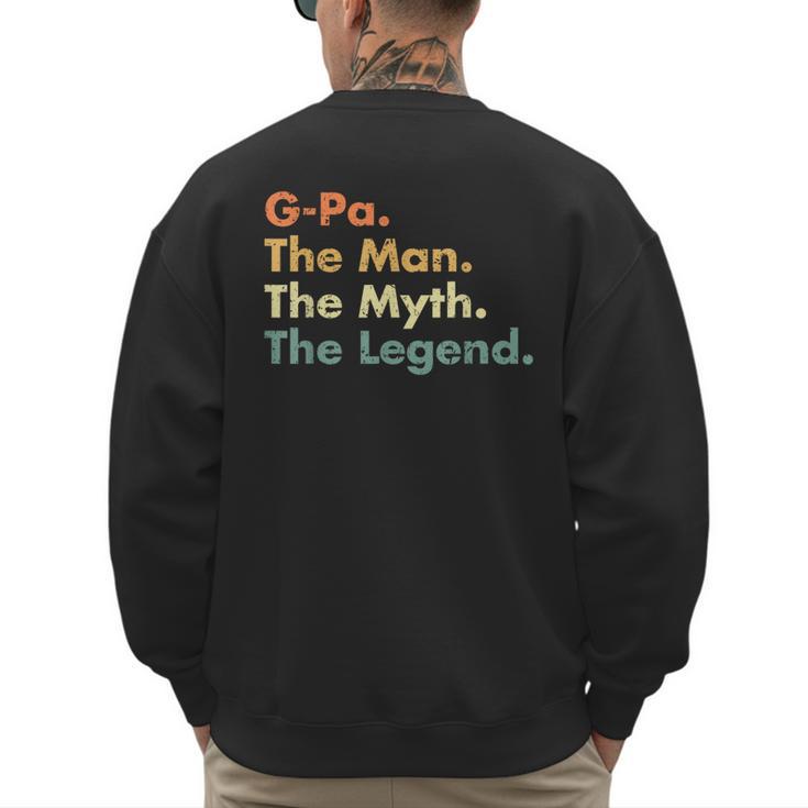 G-Pa The Man The Myth The Legend Dad Grandpa Men's Sweatshirt Back Print