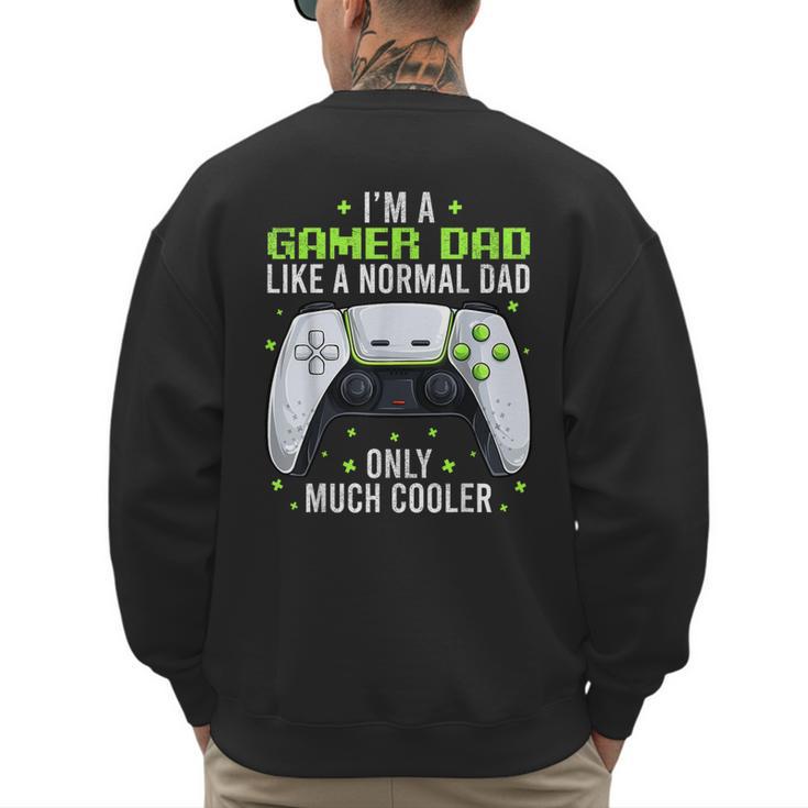Gamer Dad Gaming Shirts Fathers Day Video Game Daddy Men's Sweatshirt Back Print