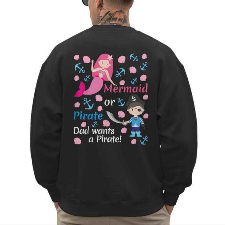 Gender Reveal Party Shirt Mermaid Or Pirate Dad Wants Pirate Men's Sweatshirt Back Print