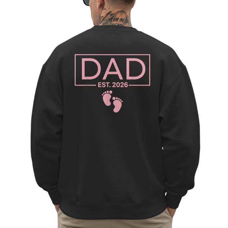 Girl Dad Est 2026 To Be First Time Girl Dad New Daddy Men's Sweatshirt Back Print