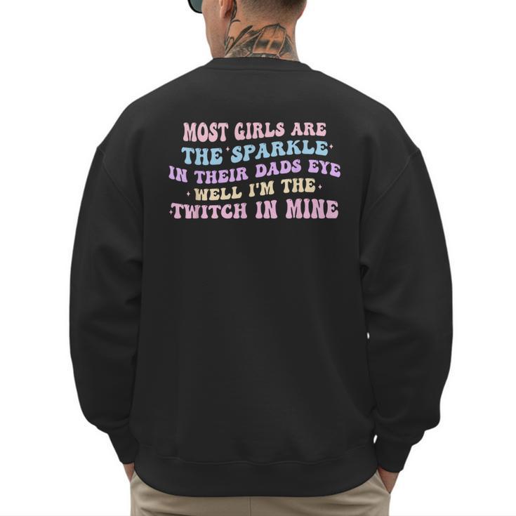 Most Girls Are The Sparkle In Their Dad's Eye Well Quote Men's Sweatshirt Back Print