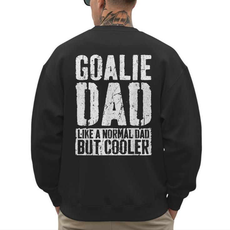 Goalie Dad Shirt Men Fathers Day Goalie Dad Men's Sweatshirt Back Print