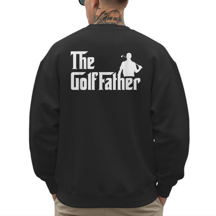 Golffather Father Dad Golfer Golfing Golf Club Putter Men's Sweatshirt Back Print