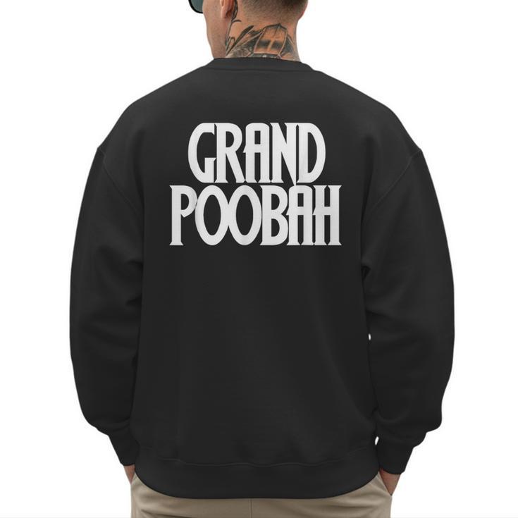 Grand Poobah Shirt For Fathers Day Dad T-Shirt Men's Sweatshirt Back Print