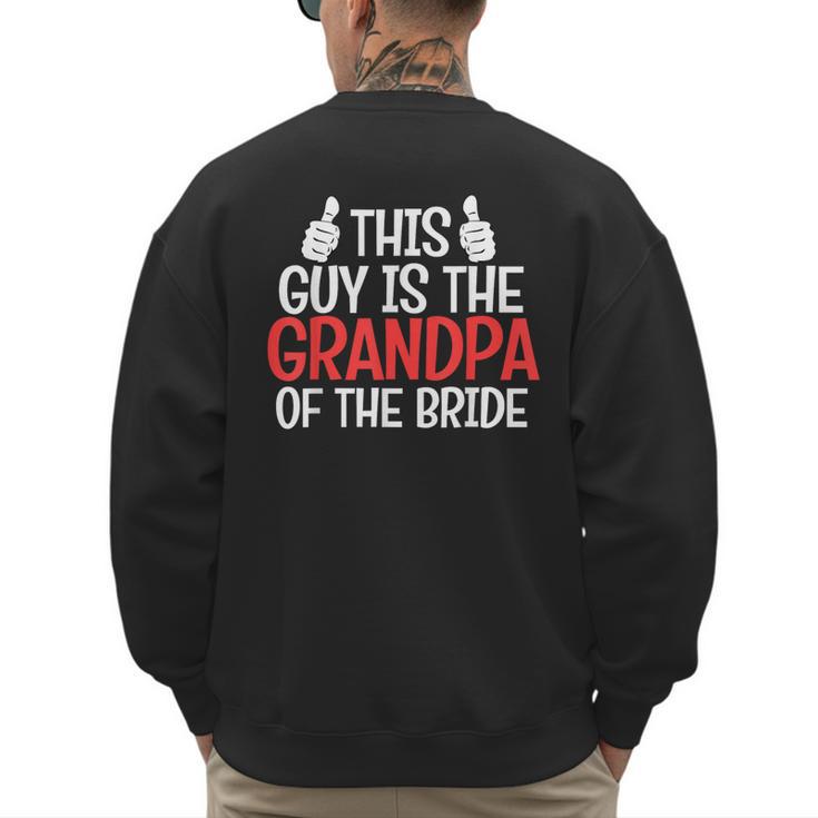Grandpa Of The Bride Wedding Bride Grandfather Men Dad Men's Sweatshirt Back Print
