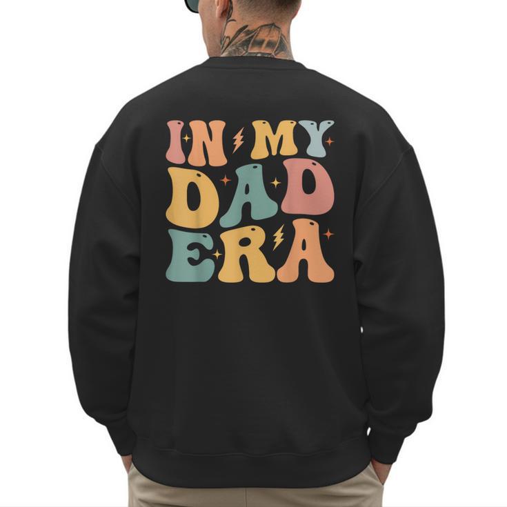 Groovy In My Dad Era Dad Father's Day Men's Sweatshirt Back Print