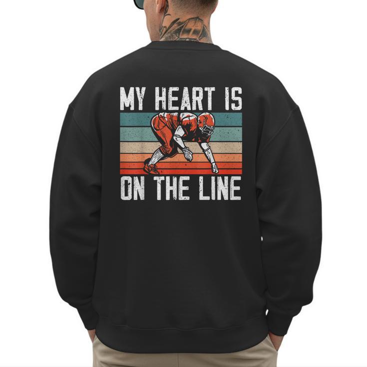 My Heart Is On The Line Football Mom Dad Offensive Lineman Men's Sweatshirt Back Print
