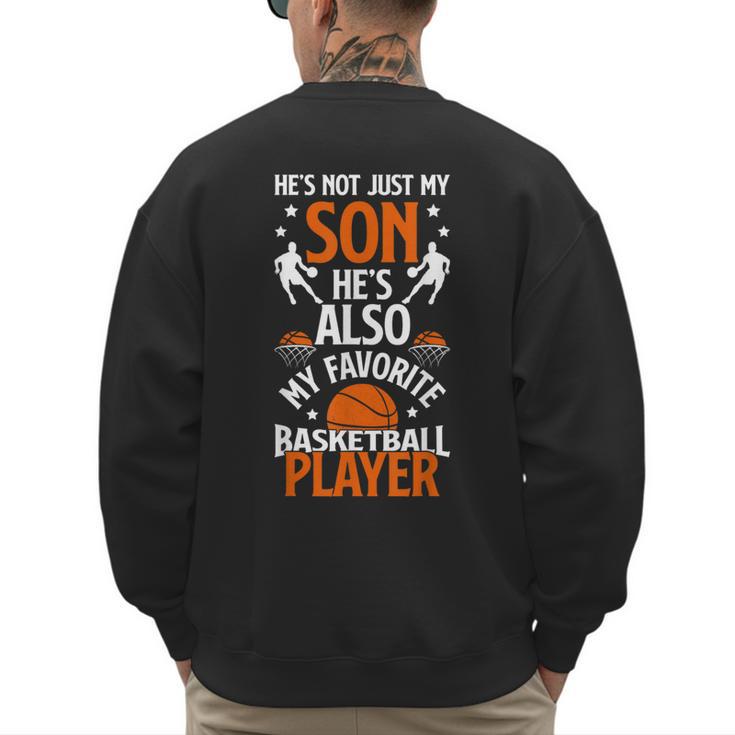 He's Also My Favorite Basketball Player Dad Basketball Dad Men's Sweatshirt Back Print