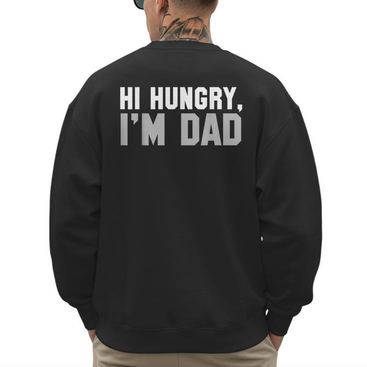 Hi Hungry I'm Dad Tee For Men Dad Joke Small Men's Sweatshirt Back Print