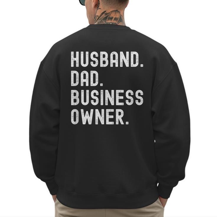 Husband Dad Business Owner CEO Entrepreneur Men Men's Sweatshirt Back Print