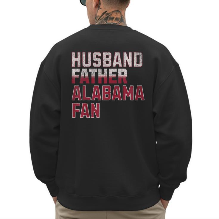 Husband Father Alabama Fan Fathers Day Alabama Dad Men's Sweatshirt Back Print