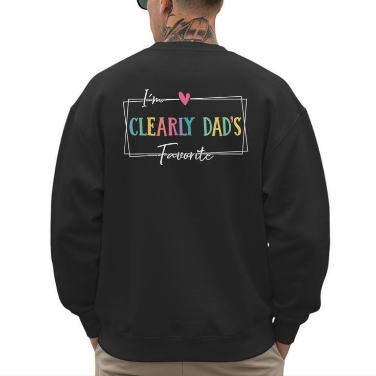 I'm Clearly Dad's Favorite Favorite Child And Son Daughter Men's Sweatshirt Back Print