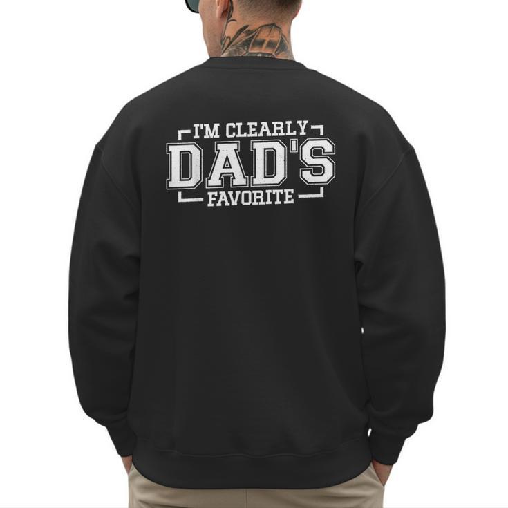 I'm Clearly Dad's Favorite Favorite Child And Favorite Son Men's Sweatshirt Back Print