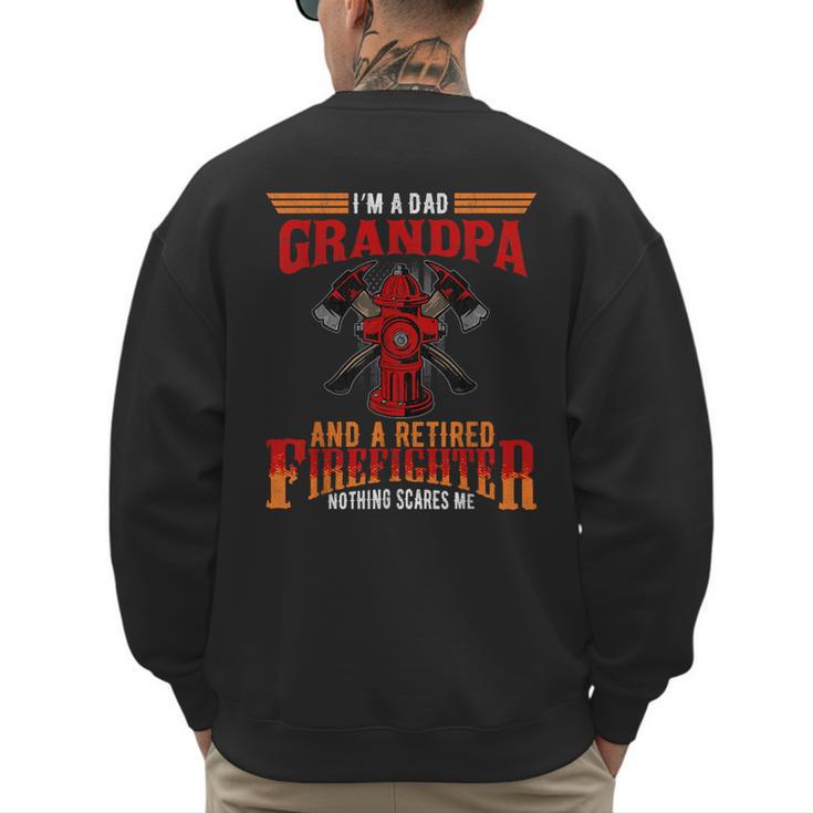 I'm Dad Grandpa Retired Firefighter Nothing Scares Me Men's Sweatshirt Back Print I'm Dad Grandpa Retired Firefighter Nothing Scares Me Men's Sweatshirt Back Print