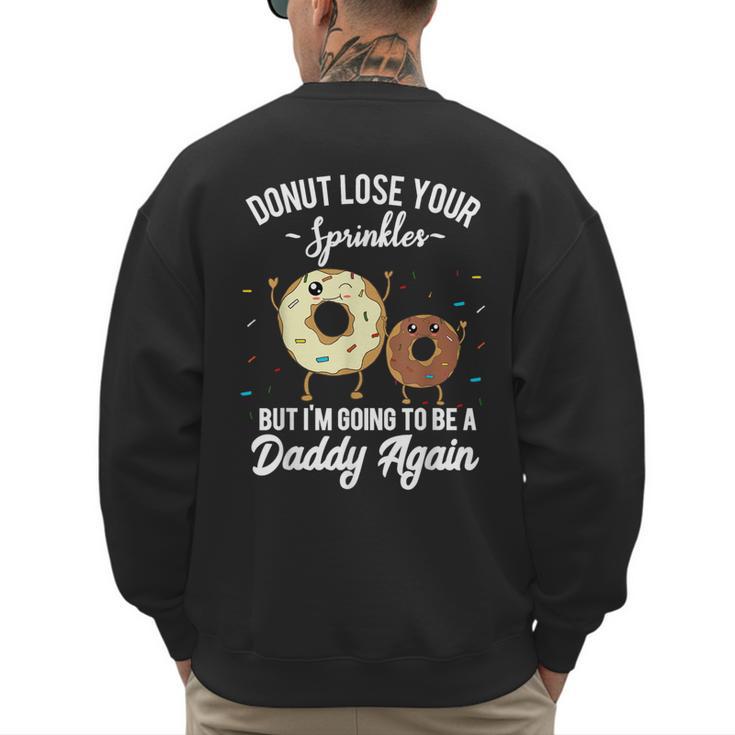 I'm Going To Be a Daddy Again Pregnancy Announcement Quote Men's Sweatshirt Back Print