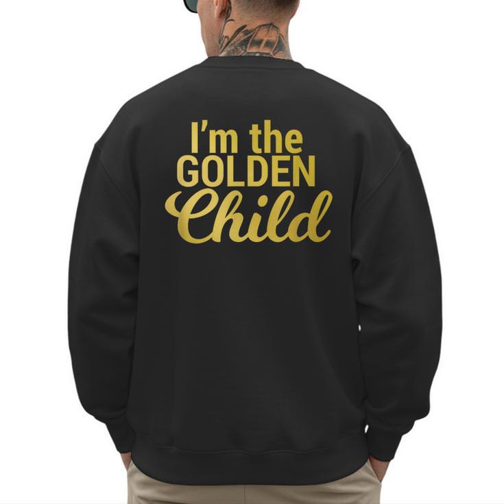 I'm The Golden Child For MomDad's Favorite Child T-Shirt Men's Sweatshirt Back Print
