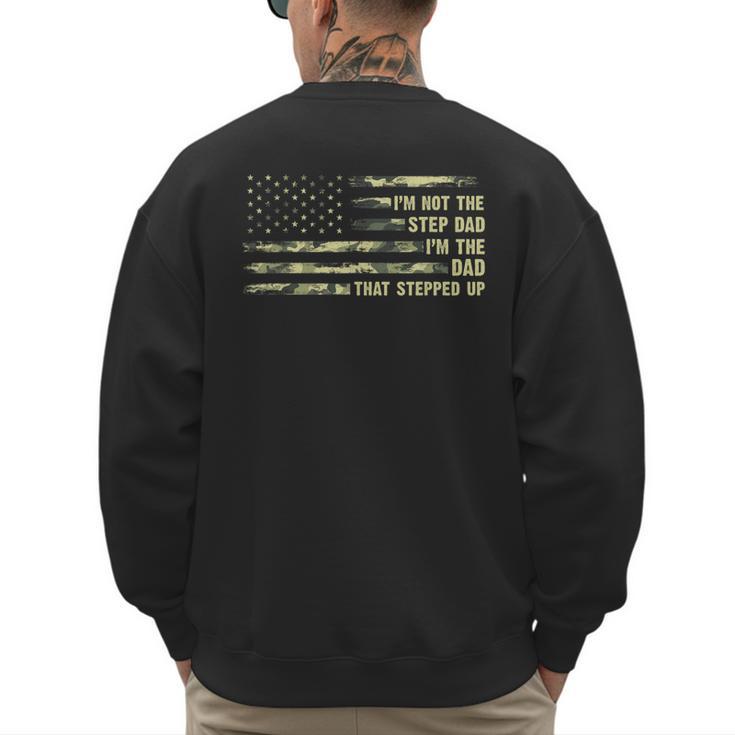 I'm Not The Step Dad I'm The Dad That Stepped Up Camouflage Men's Sweatshirt Back Print