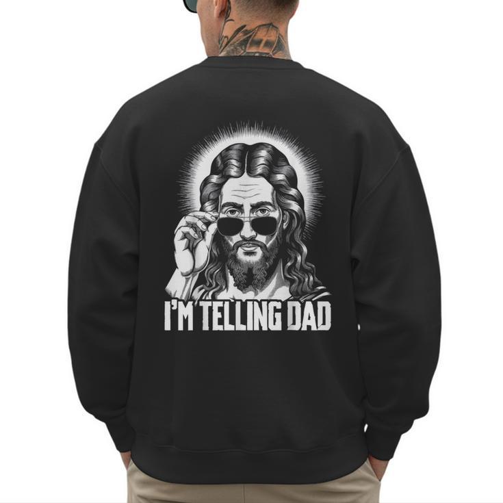 I'm Telling Dad Jesus Men's Sweatshirt Back Print