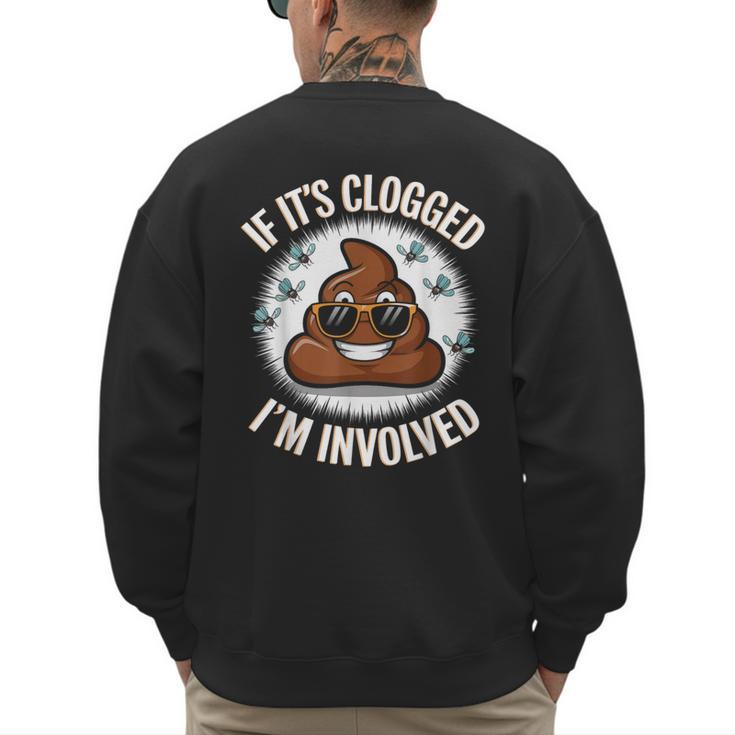 If It's Clogged I'm Involved Toilet Joke Unclog Bathroom Dad Men's Sweatshirt Back Print