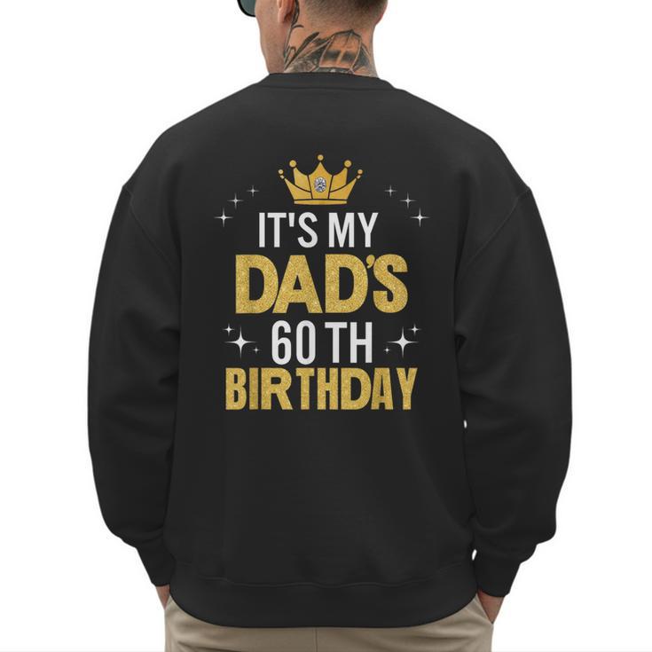 It's My Dad's 60th Birthday 60 Years Old Men's Sweatshirt Back Print