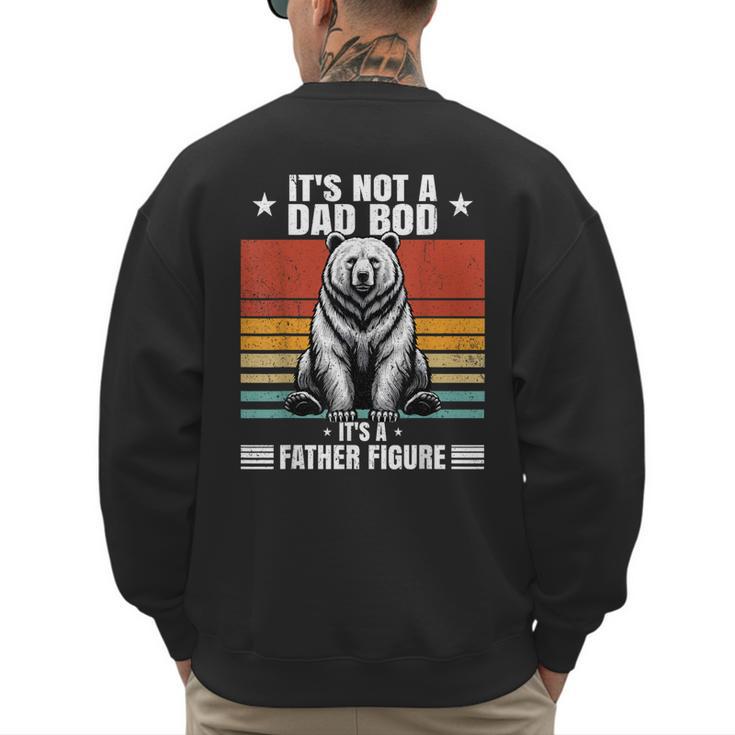 It's Not A Dad Bod It's Father Figure Bear Vintage Men's Sweatshirt Back Print