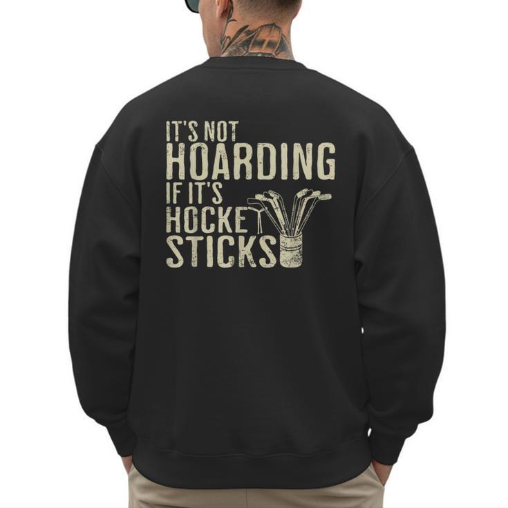 It's Not Hoarding If It's Hockey Sticks Tee Ice Hockey Dad Men's Sweatshirt Back Print