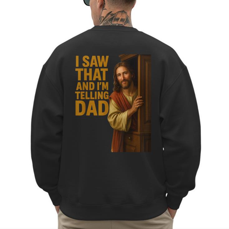 Jesus I Saw That I'm Telling Dad Religious Men's Sweatshirt Back Print