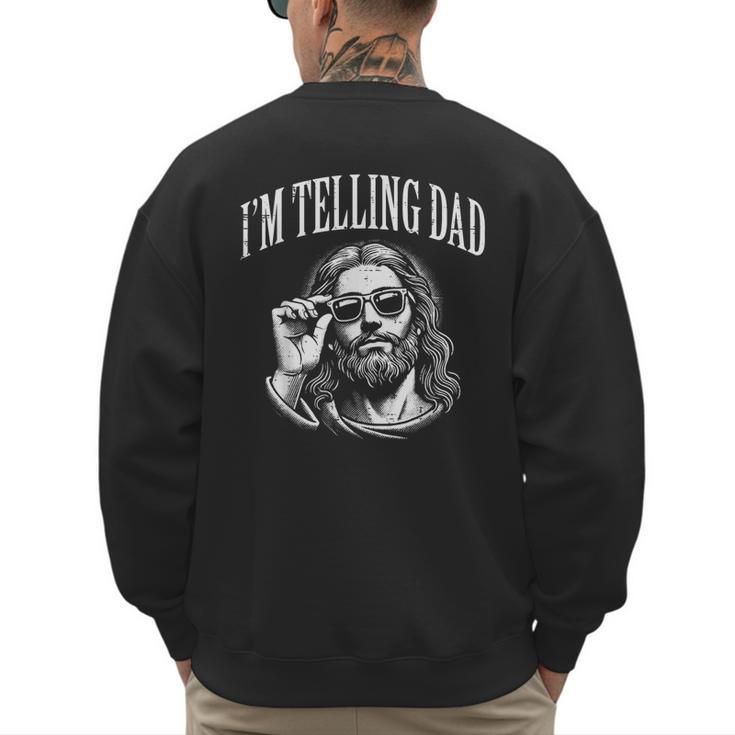 Jesus Im Telling Dad Christian Humor Men Women Kids Men's Sweatshirt Back Print
