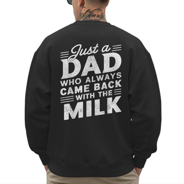 Just A Dad Who Always Came Back Dad For Men Men's Sweatshirt Back Print