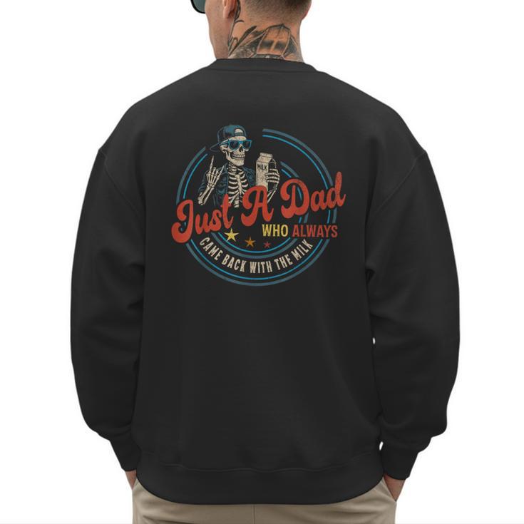 Just a Dad Who Always Came Back With The Milk Father's Day Men's Sweatshirt Back Print