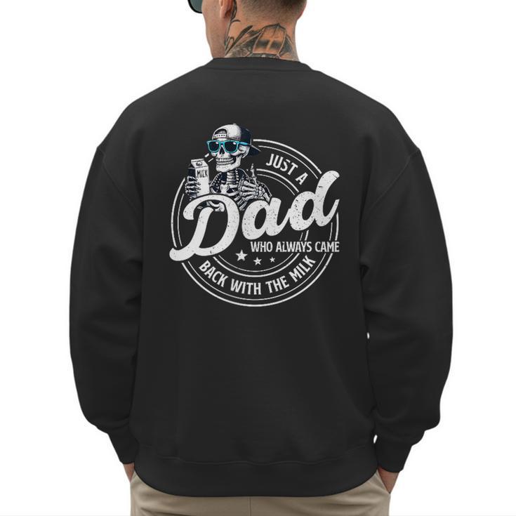 Just A Dad Who Always Came Back With The Milk Men's Sweatshirt Back Print
