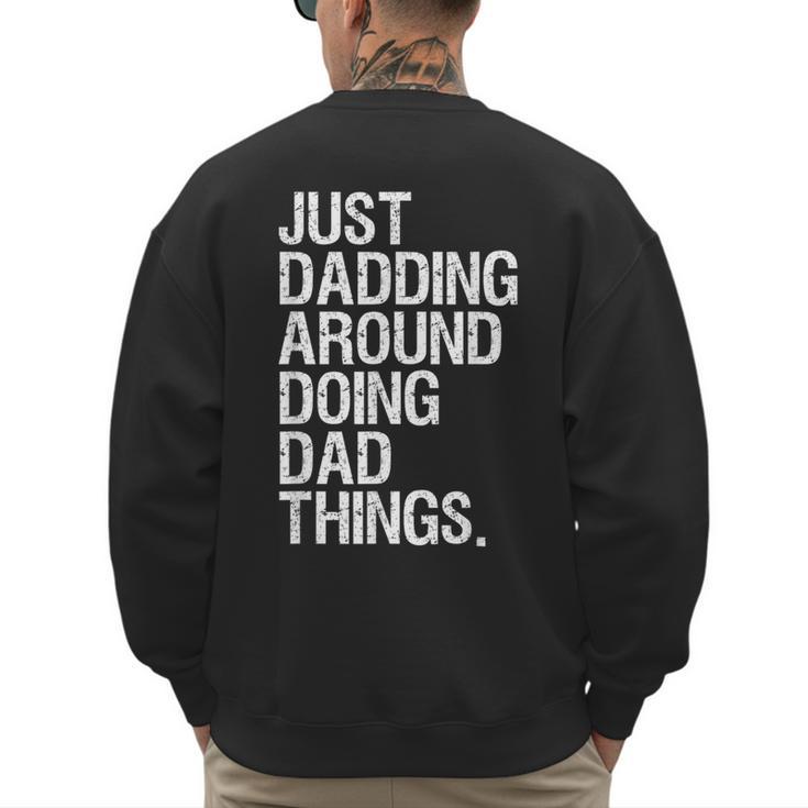 Just Dadding Around Doing Dad Things For Dads Father's Day Men's Sweatshirt Back Print