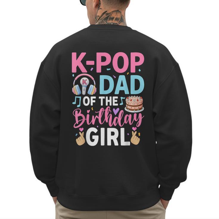 K-Pop Dad Of The Birthday Girl Men's Sweatshirt Back Print