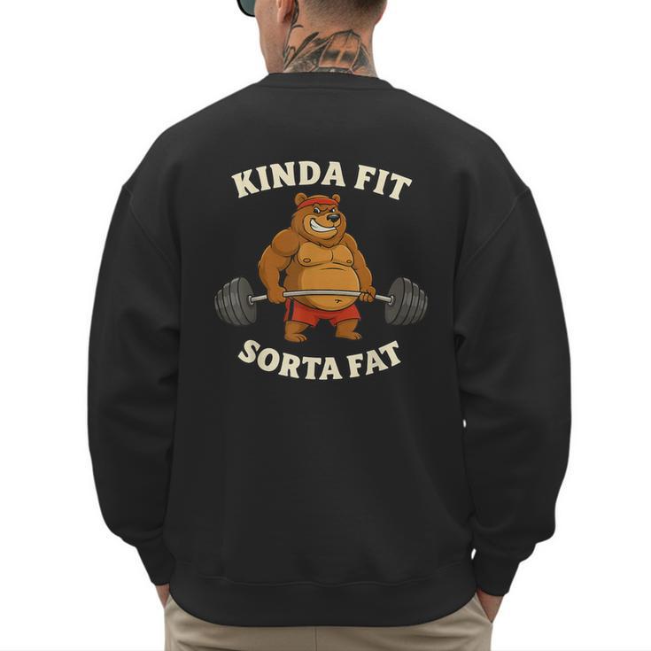 Kinda Fit Sorta Fat  Gym Dad BOD Workout Apparel Men's Sweatshirt Back Print