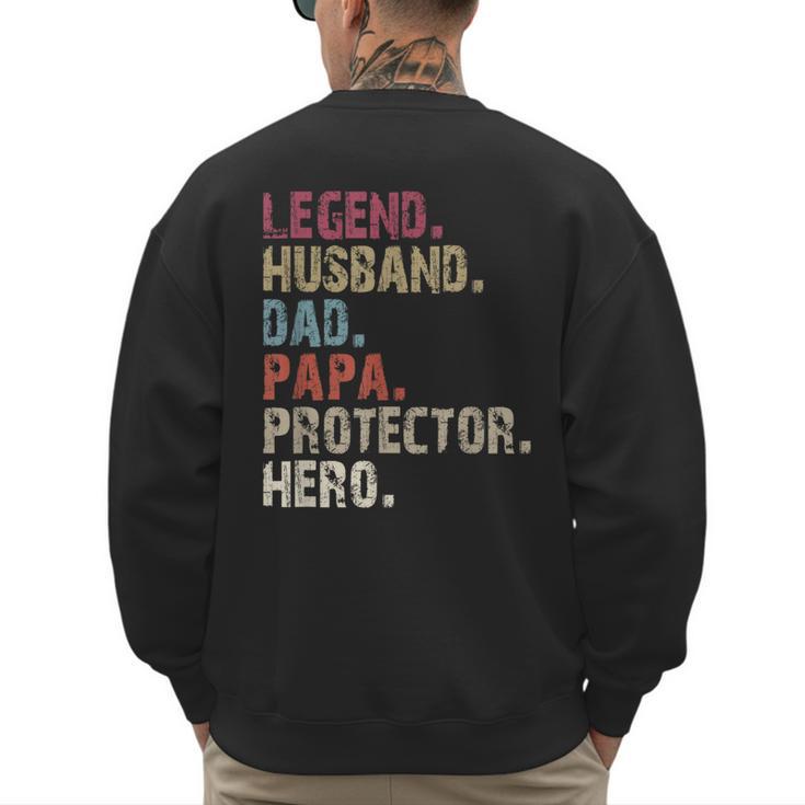 Legend Husband Dad Papa Protector Hero For Dad Men's Sweatshirt Back Print