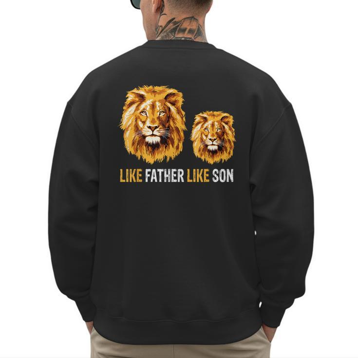 Lion Dad Like Father Like Son Lions Lovers Fathers Day Men's Sweatshirt Back Print