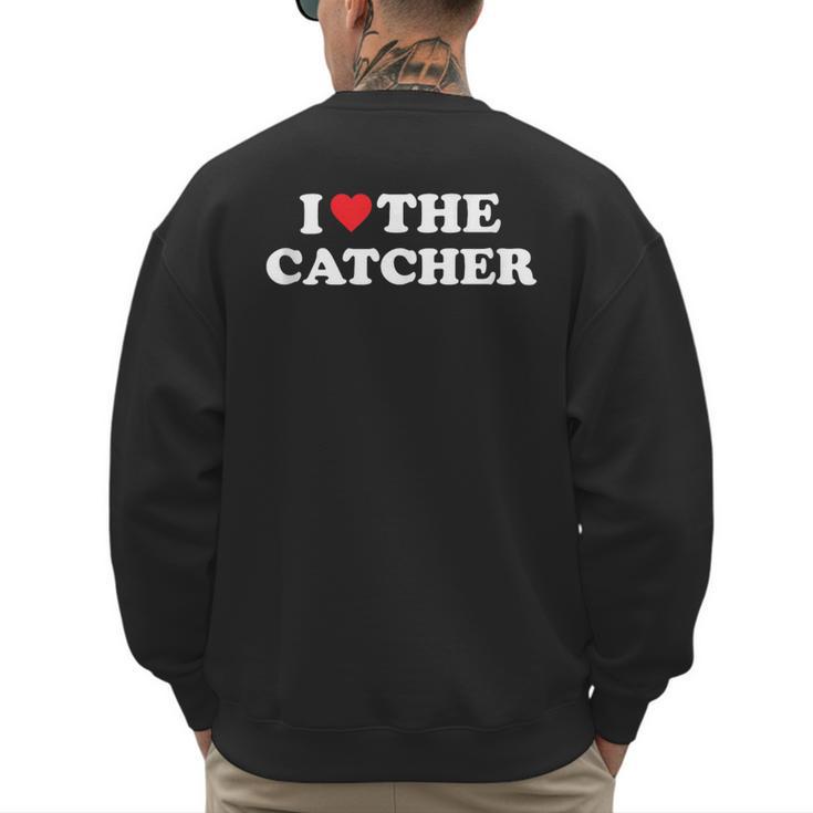 I Love The Catcher Baseball Softball Dad Mom Men's Sweatshirt Back Print