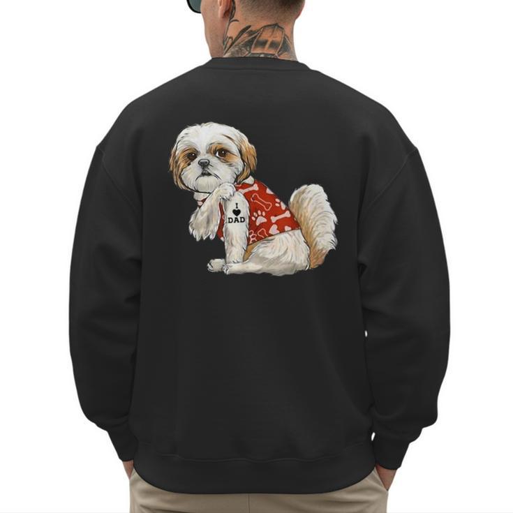 I Love Dad Tattoo Shih Tzu Dad Father's Day Men's Sweatshirt Back Print