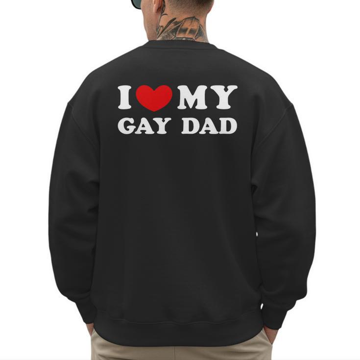 I Love My Gay Dad I Heart My Gay Dad Men's Sweatshirt Back Print
