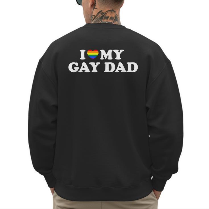 I Love My Gay Dad Men's Sweatshirt Back Print