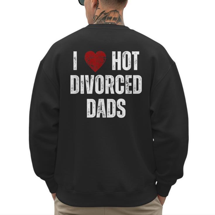 I Love Hot Divorced Dads Red Hearts Men's Sweatshirt Back Print