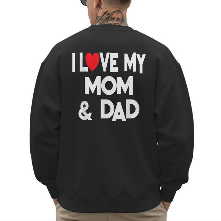 I Love My Mom & Dad Celebrate Family Mother Father Men's Sweatshirt Back Print