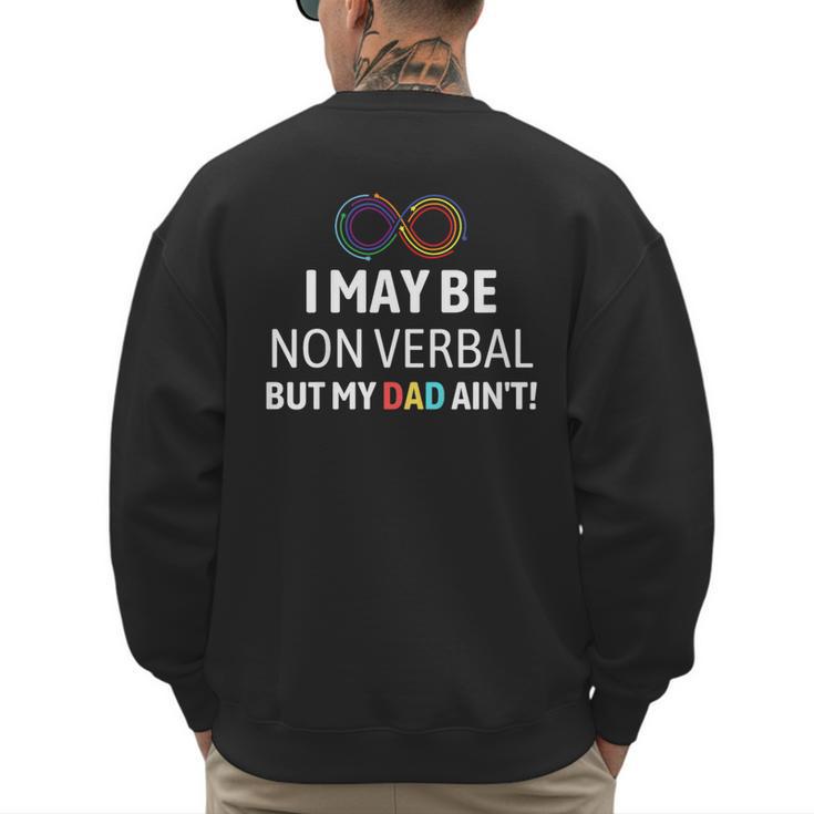 I May Be Non Verbal But My Dad Ain't Autism Pride Men's Sweatshirt Back Print