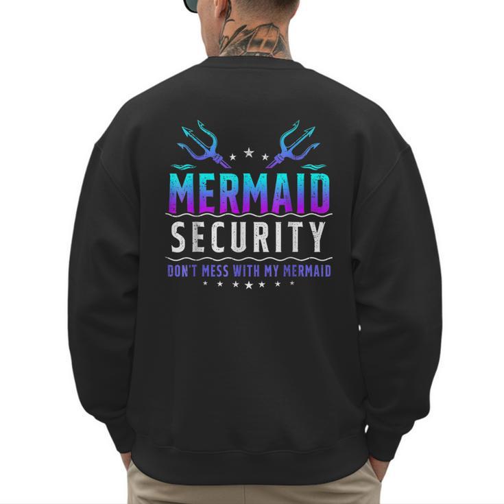 Mermaid Security Don't Mess With My Mermaid Merman Mer Dad Men's Sweatshirt Back Print