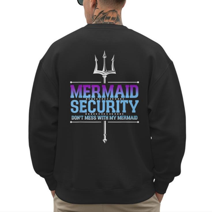 Mermaid Security Merman Merdad Mermaid Squad Fathers Day Dad Men's Sweatshirt Back Print