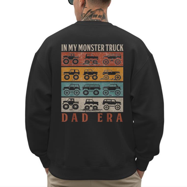 In My Monster Trucks Dad Era Matching Family Truck Lovers Men's Sweatshirt Back Print